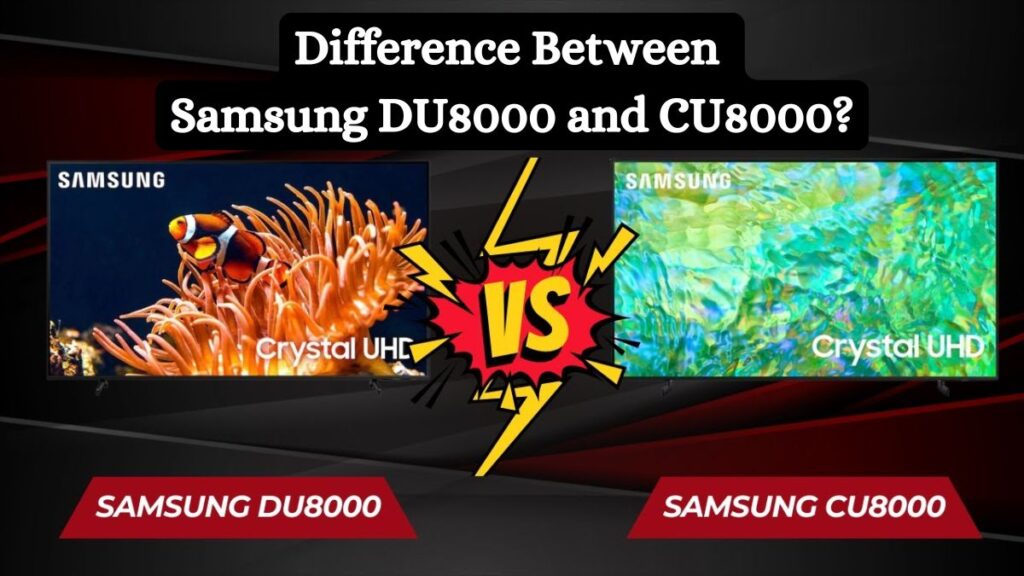 Difference Between 
Samsung DU8000 and CU8000?