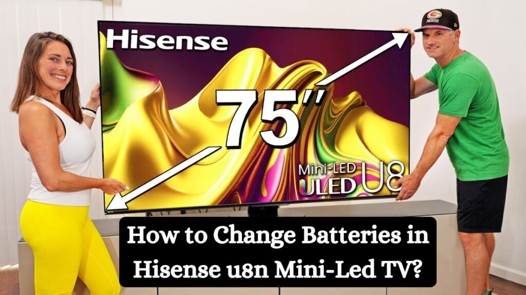 How to Change Batteries in Hisense u8n Mini-Led TV?