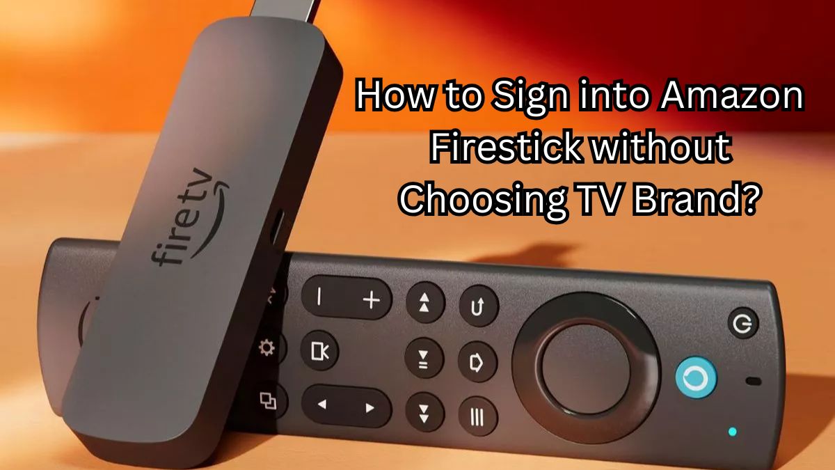 How to Sign into Amazon Firestick without Choosing TV Brand?