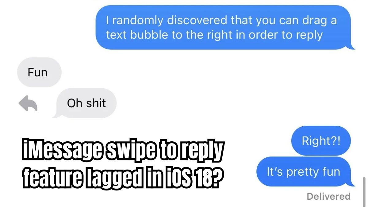 iMessage swipe to reply feature lagged in iOS 18?